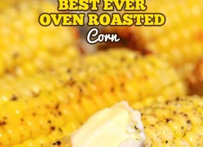 The Best Ever Oven Roasted Corn