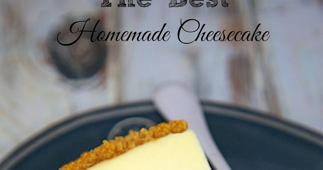 The Best Homemade Cheesecake