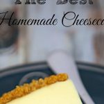 The Best Homemade Cheesecake