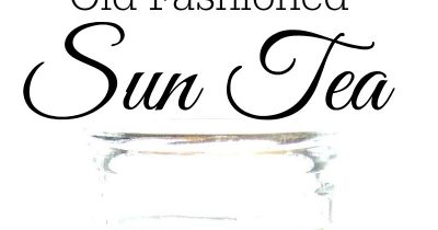 Old Fashioned Sun Tea