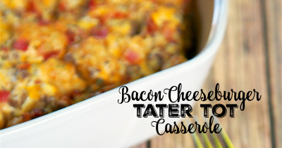 Bacon Cheeseburger Tater Tot Casserole